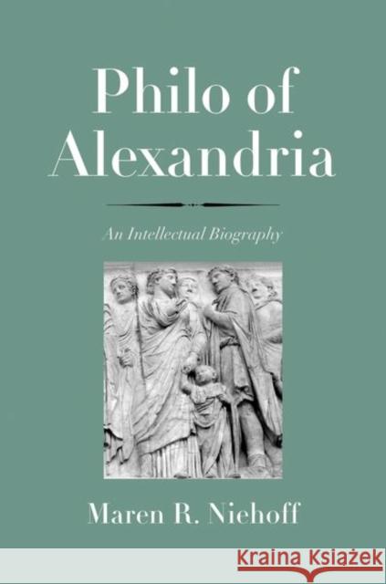 Philo of Alexandria: An Intellectual Biography Niehoff, Maren R. 9780300175233