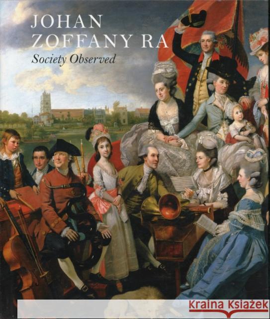 Johan Zoffany RA: Society Observed Postle, Martin 9780300176049 0