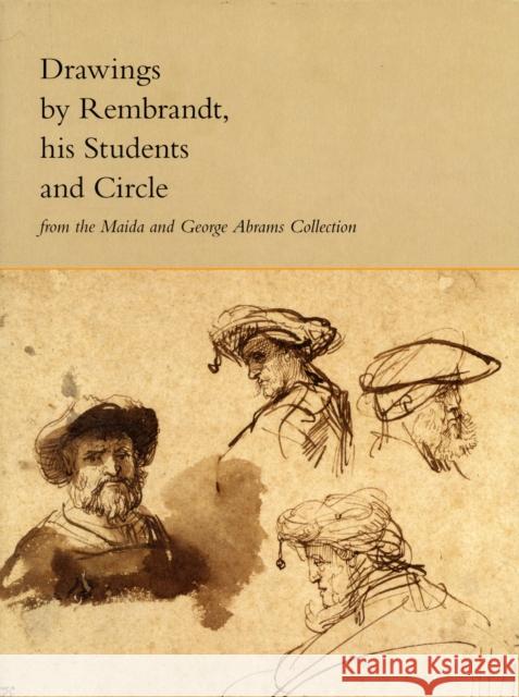 Drawings by Rembrandt, His Students, and Circle from the Maida and George Abrams Collection Peter C Sutton 9780300176063 0