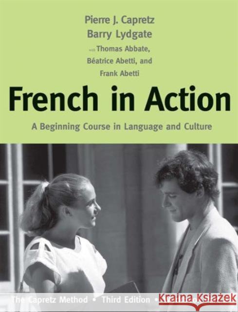French in Action: A Beginning Course in Language and Culture: The Capretz Method, Workbook, Part 2 Capretz, Pierre J. 9780300176131 John Wiley & Sons