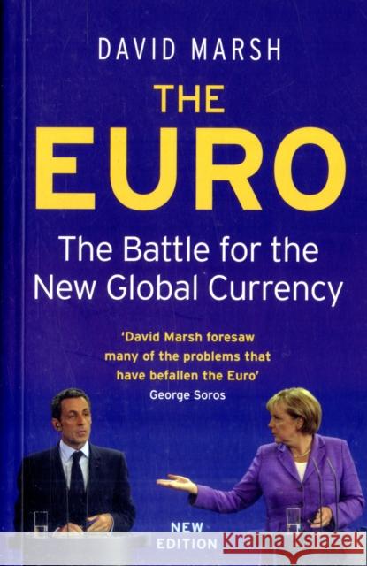 The Euro: The Battle for the New Global Currency Marsh, David 9780300176742