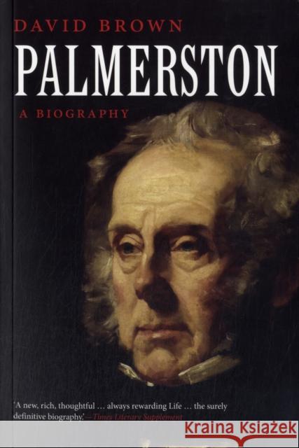 Palmerston: A Biography Brown, David 9780300177961 0