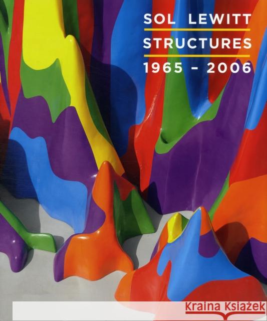 Sol Lewitt: Structures, 1965-2006 Baume, Nicholas 9780300178616 0