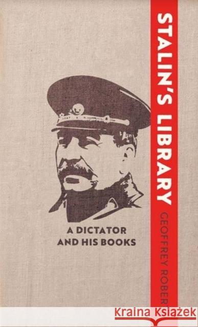 Stalin's Library: A Dictator and His Books Geoffrey Roberts 9780300179040