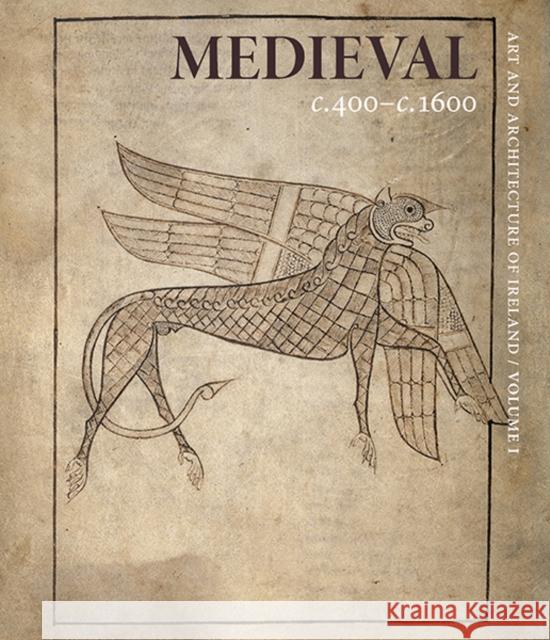 Medieval C. 400-C. 1600: Art and Architecture of Ireland Moss, Rachel 9780300179194