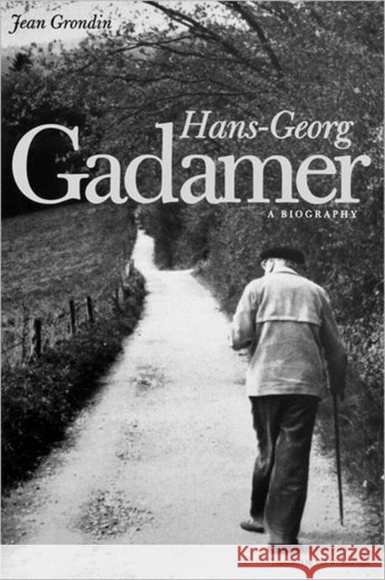 Hans-Georg Gadamer: A Biography Grondin, Jean 9780300180169 Yale University Press