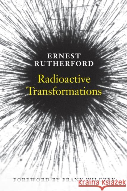Radioactive Transformations (Revised) Rutherford, Ernest 9780300181302