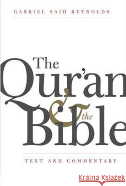 The Qur'an and the Bible: Text and Commentary Gabriel Said Reynolds 9780300181326 Yale University Press