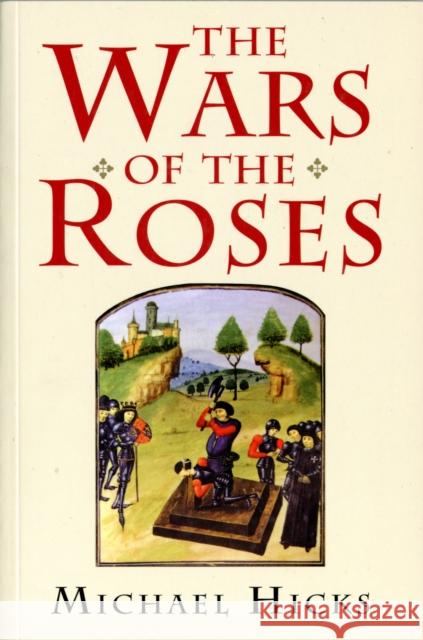 The Wars of the Roses Michael Hicks 9780300181579