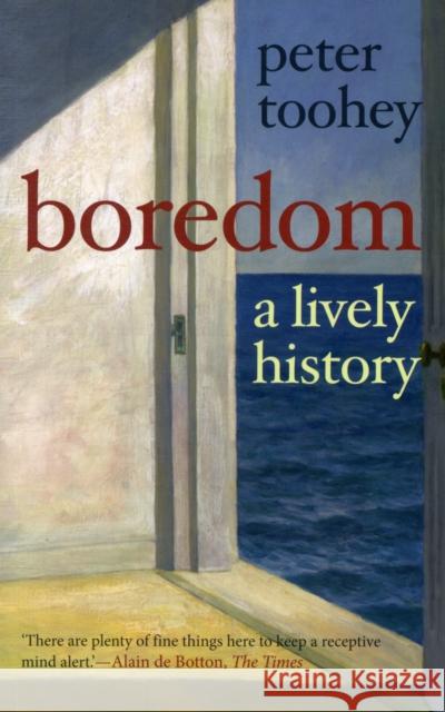 Boredom: A Lively History Toohey, Peter 9780300181845