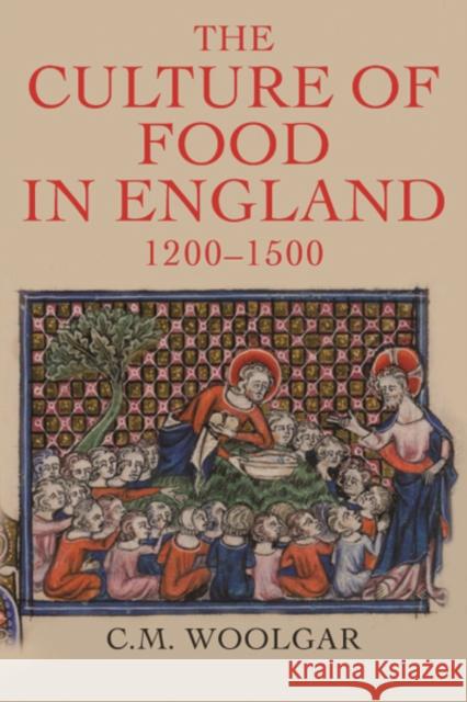 The Culture of Food in England, 1200-1500 Woolgar, C. M. 9780300181913
