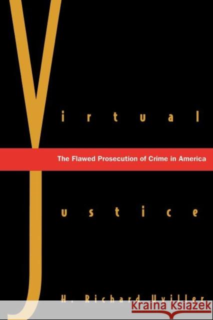 Virtual Justice: The Flawed Prosecution of Crime in America Uviller, H. Richard 9780300183030