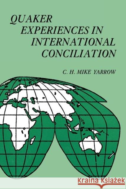 Quaker Experiences in International Conciliation C. H. Mike Yarrow   9780300183115