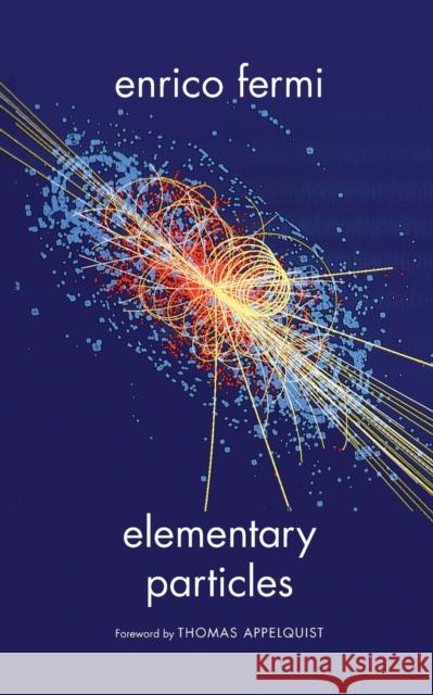 Elementary Particles Enrico Fermi 9780300183184 0