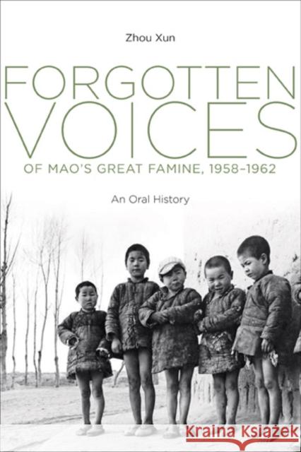 Forgotten Voices of Mao's Great Famine, 1958-1962: An Oral History Zhou, Xun 9780300184044 John Wiley & Sons