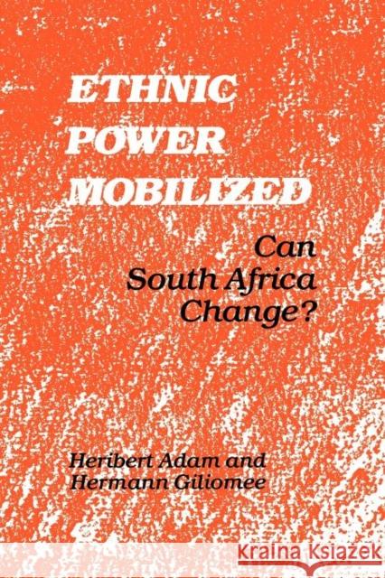 Ethnic Power Mobilized: Can South Africa Change? Adam, Heribert 9780300184051