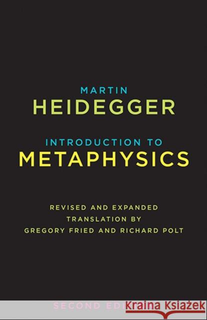 Introduction to Metaphysics Martin Heidegger Gregory Fried Richard Polt 9780300186123