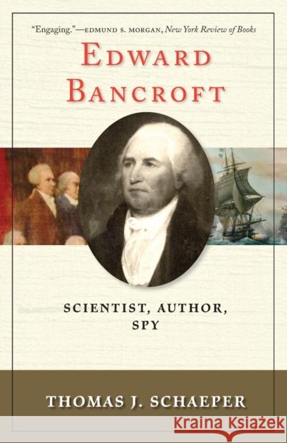 Edward Bancroft: Scientist, Author, Spy Schaeper, Thomas J. 9780300187458 0