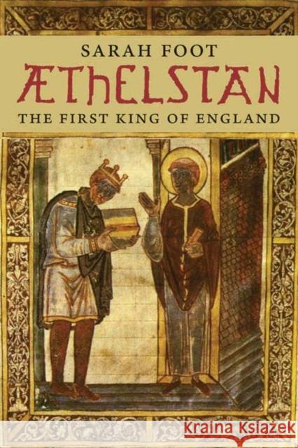 Aethelstan: The First King of England Foot, Sarah 9780300187717 Yale University Press