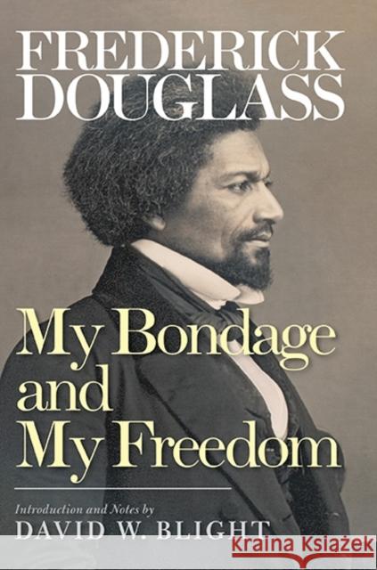 My Bondage and My Freedom Frederick Douglass David W. Blight 9780300190595 Yale University Press