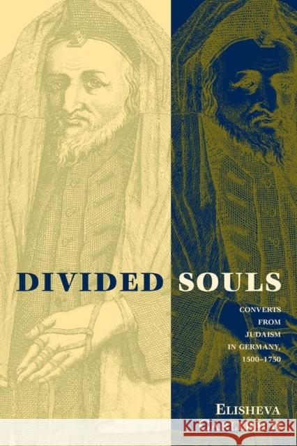 Divided Souls: Converts from Judaism in Germany, 1500-1750 Carlebach, Elisheva 9780300191400 Yale University Press