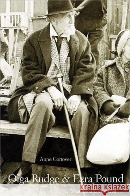 Olga Rudge & Ezra Pound: What Thou Lovest Well . . . Conover, Anne 9780300191424