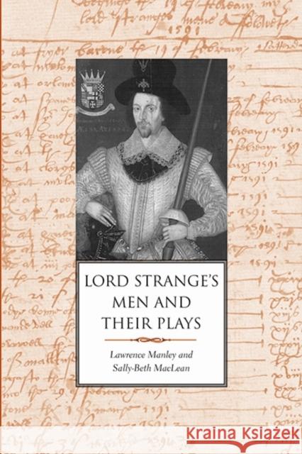 Lord Strange's Men and Their Plays Lawrence Manley Sally-Beth MacLean 9780300191998 Yale University Press