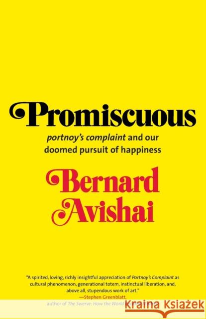 Promiscuous: portnoy's Complaint and Our Doomed Pursuit of Happiness Avishai, Bernard 9780300192414 0