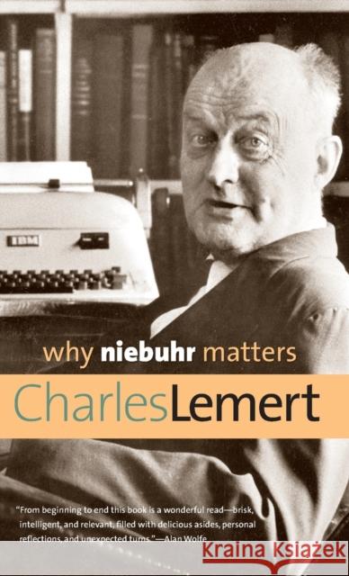 Why Niebuhr Matters Charles Lemert 9780300192544