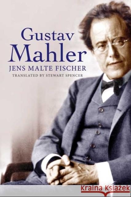 Gustav Mahler Jens Malte Fischer 9780300194111