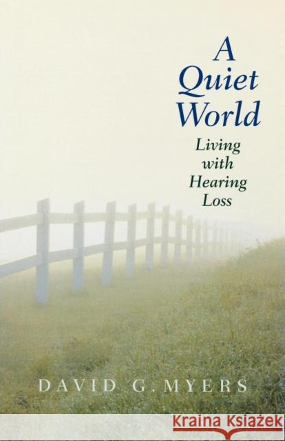 A Quiet World: Living with Hearing Loss Myers, David G. 9780300194654