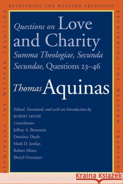 Questions on Love and Charity: Summa Theologiae, Secunda Secundae, Questions 23-46 Aquinas, Thomas; Miner, Robert 9780300195415