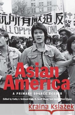 Asian America: A Primary Source Reader Cathy J., Assoc Schlund-Vials Kevin Scott Wong Jason Oliver Chang 9780300195446 Yale University Press
