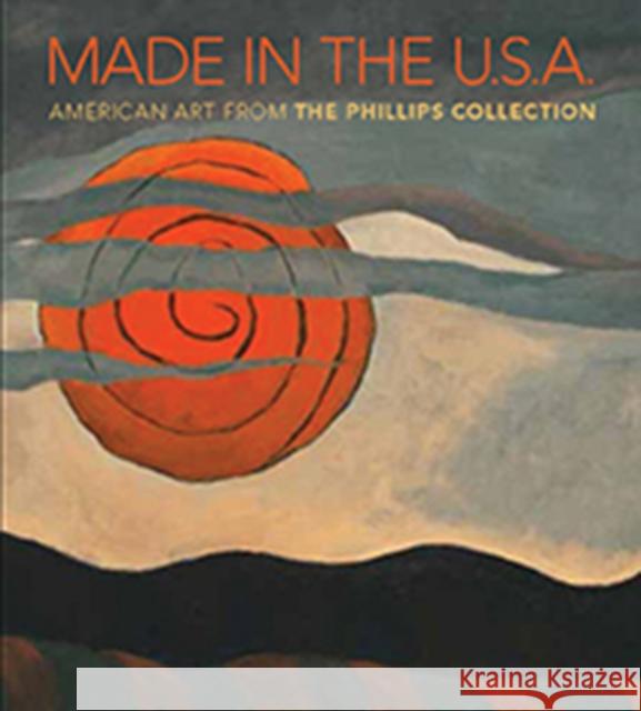 Made in the U.S.A.: American Art from the Phillips Collection, 1850-1970 Frank, Sudan Behrends; Rathbone, Eliza 9780300196153 John Wiley & Sons