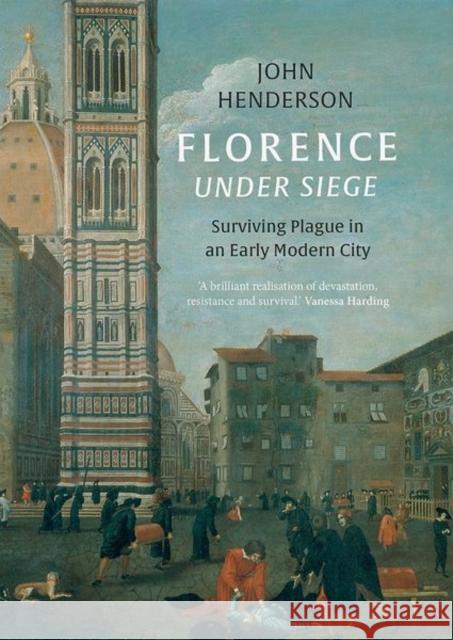 Florence Under Siege: Surviving Plague in an Early Modern City Henderson, John 9780300196344 Yale University Press