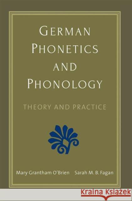 German Phonetics and Phonology: Theory and Practice Mary Grantham O'Brien Sarah M. B. Fagan 9780300196504 Yale University Press