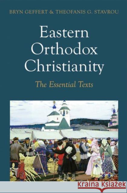 Eastern Orthodox Christianity: The Essential Texts Geffert, Bryn; Stavrou, Theofanis G. 9780300196788