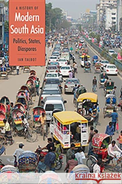 A History of Modern South Asia: Politics, States, Diasporas Talbot, Ian 9780300196948