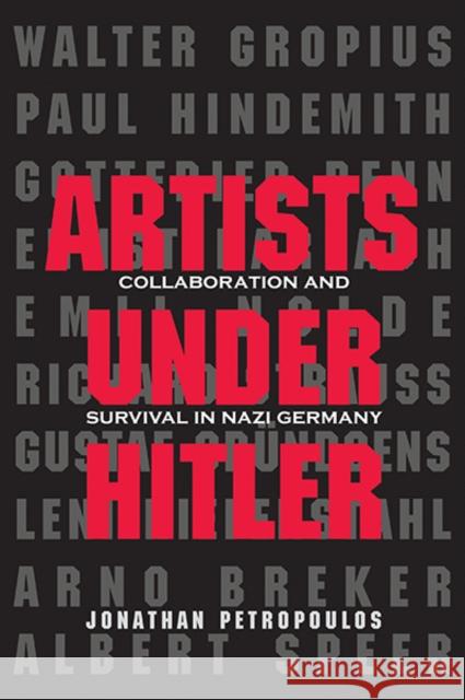 Artists Under Hitler: Collaboration and Survival in Nazi Germany Jonathan Petropoulos 9780300197471 Yale University Press