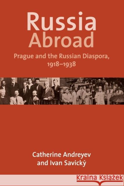 Russia Abroad: Prague and the Russian Diaspora, 1918-1938 Andreyev, Catherine 9780300198027 John Wiley & Sons