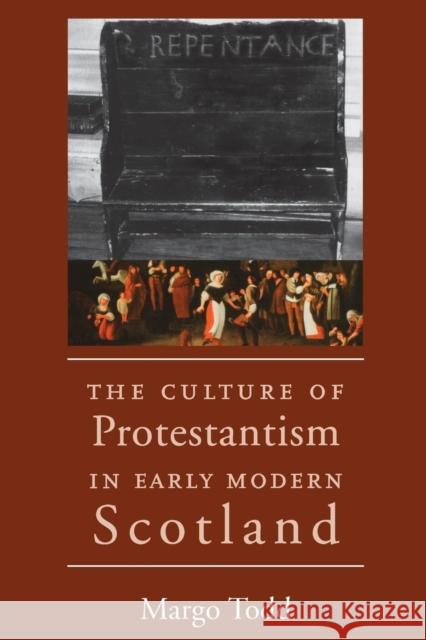 The Culture of Protestantism in Early Modern Scotland Todd, Margo 9780300198119 John Wiley & Sons
