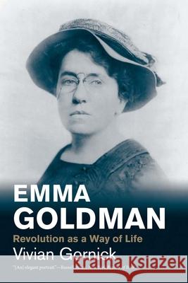 Emma Goldman: Revolution as a Way of Life Vivian Gornick 9780300198232 0