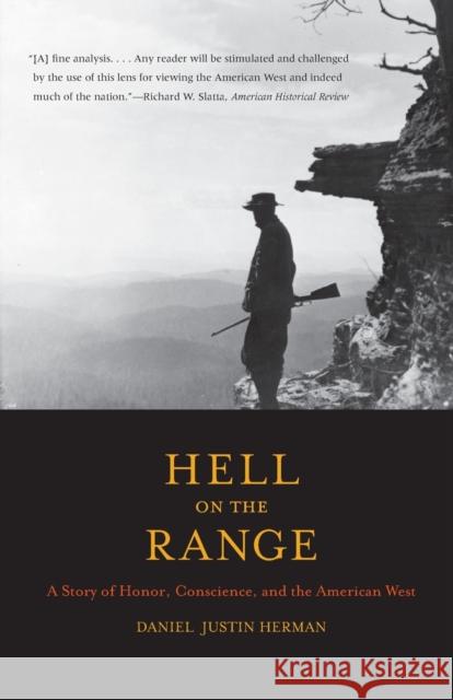 Hell on the Range: A Story of Honor, Conscience, and the American West Daniel J Herman 9780300198263