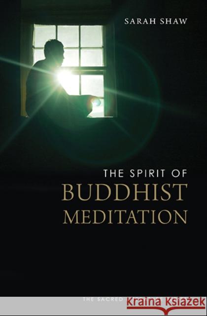 The Spirit of Buddhist Meditation Shaw, Sarah 9780300198768 John Wiley & Sons