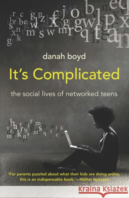 It's Complicated: The Social Lives of Networked Teens Boyd, Danah 9780300199000