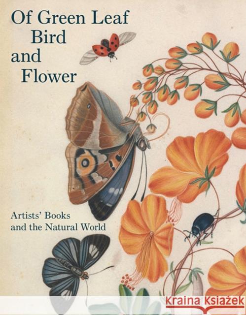 Of Green Leaf, Bird, and Flower: Artists' Books and the Natural World Fairman, Elisabeth R. 9780300204247 John Wiley & Sons