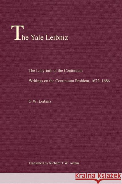 The Labyrinth of the Continuum: Writings on the Continuum Problem, 1672-1686 Leibniz, Gottfried Wilhelm 9780300205053