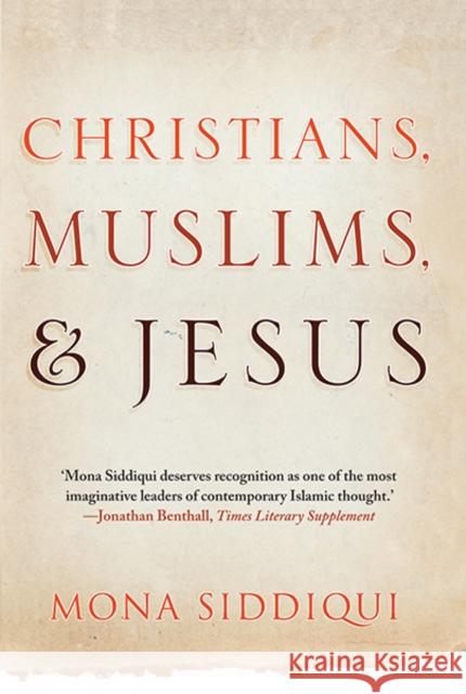 Christians, Muslims, and Jesus Mona Siddiqui 9780300205275 YALE UNIVERSITY PRESS