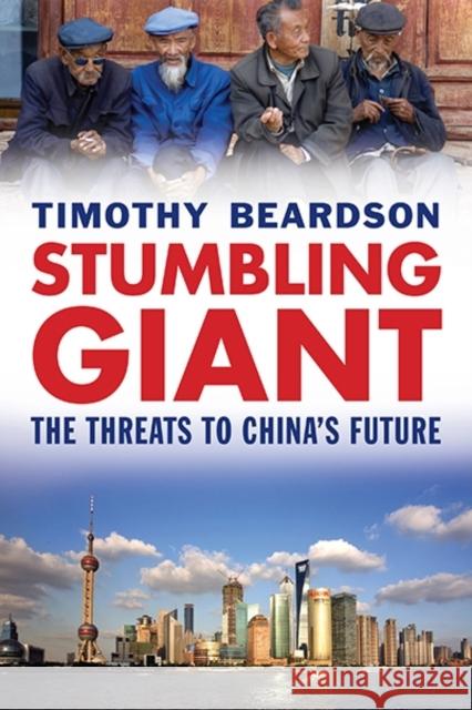 Stumbling Giant: The Threats to China's Future Beardson, Timothy 9780300205329 Yale University Press