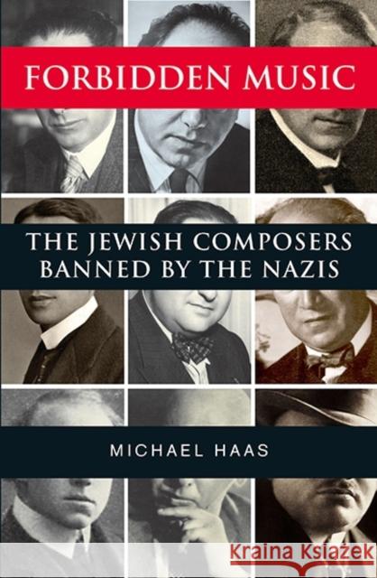 Forbidden Music: The Jewish Composers Banned by the Nazis Haas, Michael 9780300205350